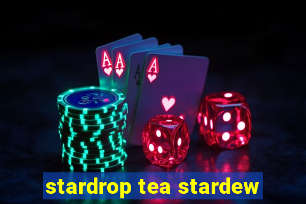 stardrop tea stardew